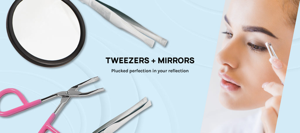 Tweezers + Mirrors